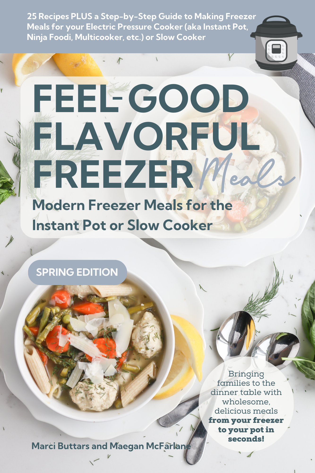 Instant Pot Freezer Meal Cookbook - SPRING